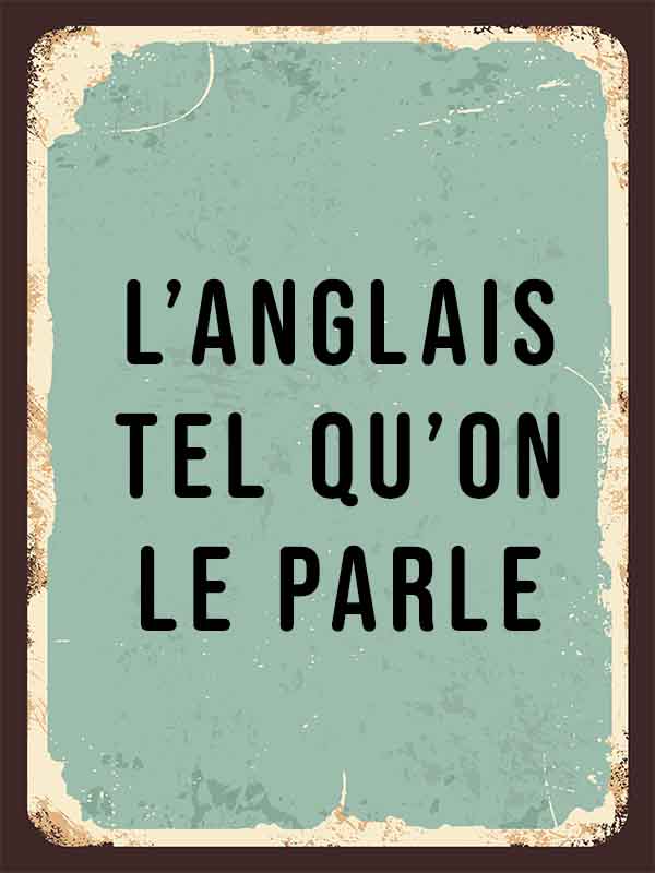 L’anglais tel qu’on le parle
