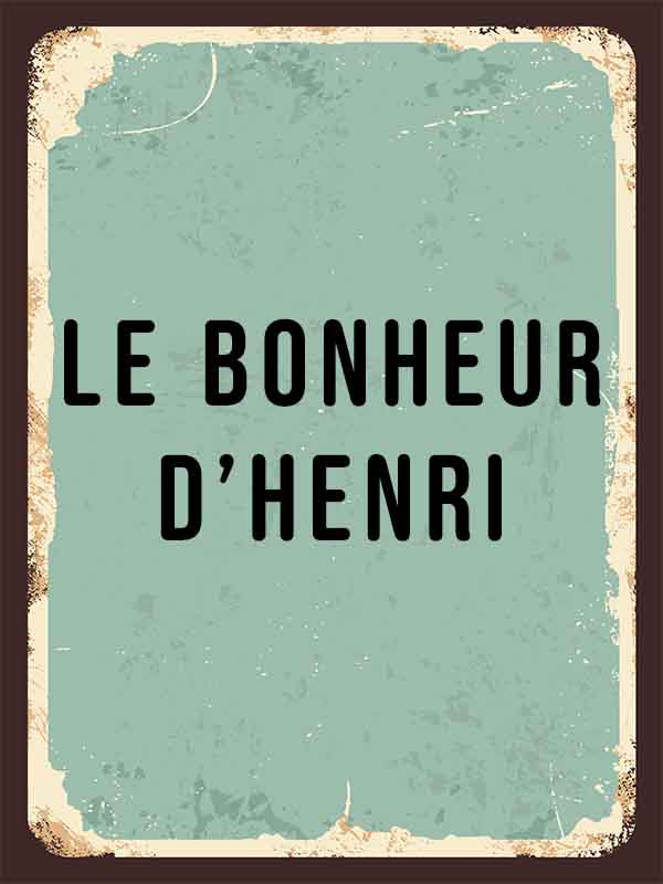 Le bonheur d’Henri