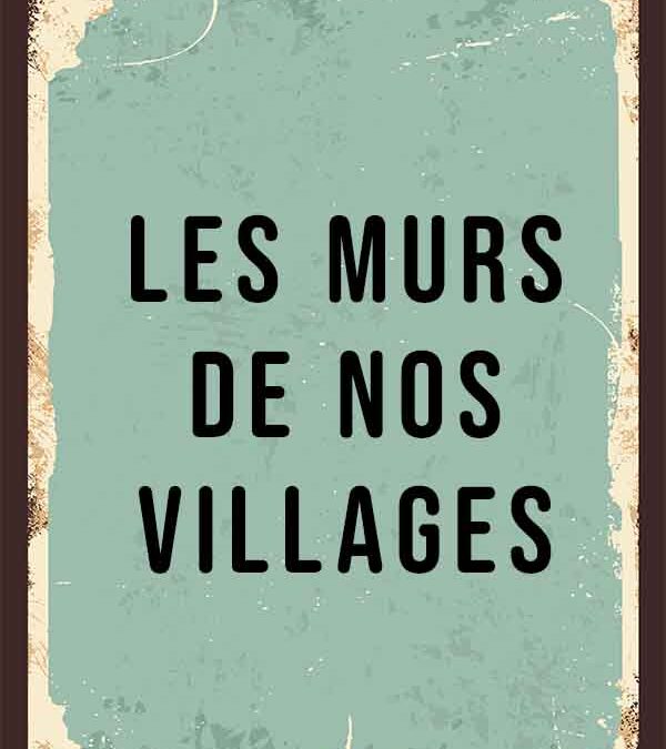 Les murs de nos villages